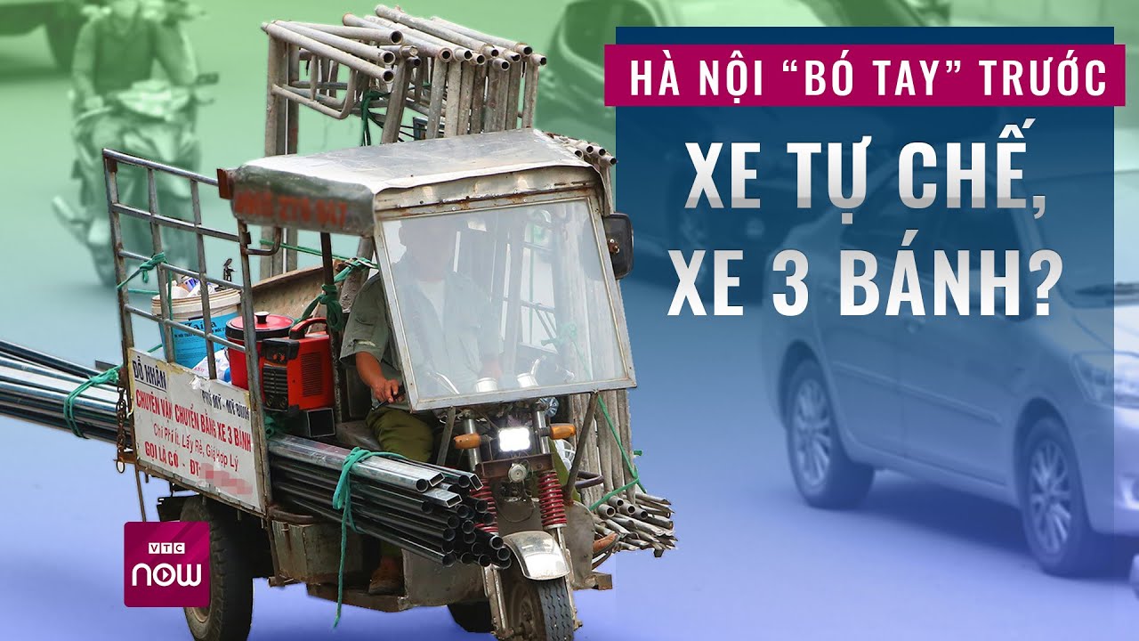 Hà Nội "bó tay" trước xe tự chế, chuyên gia nói gì? | VTC Now