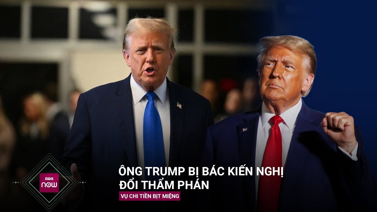 Trước thềm tuyên án ở New York, ông Trump bị bác kiến nghị đổi thẩm phán | VTC Now