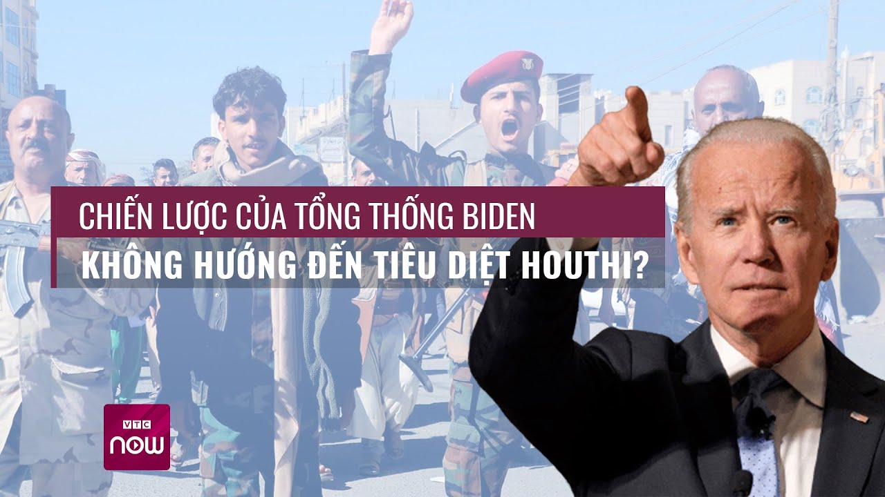 Dù liên tục "nã" tên lửa, chiến lược của Tổng thống Biden không nhằm “xoá sổ” Houthi? | VTC Now