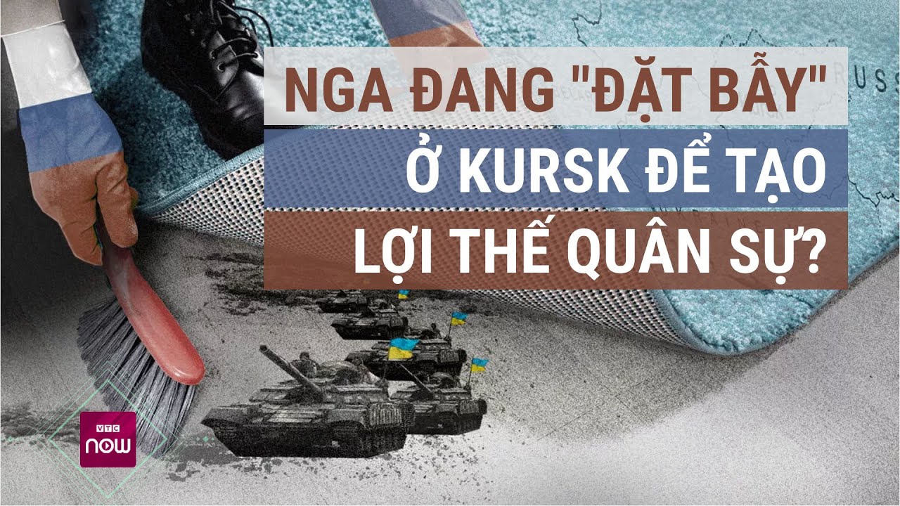 Quân đội Nga sẵn sàng đẩy lùi Ukraine hay đang cố tình "đặt bẫy" tại Kursk? | VTC Now