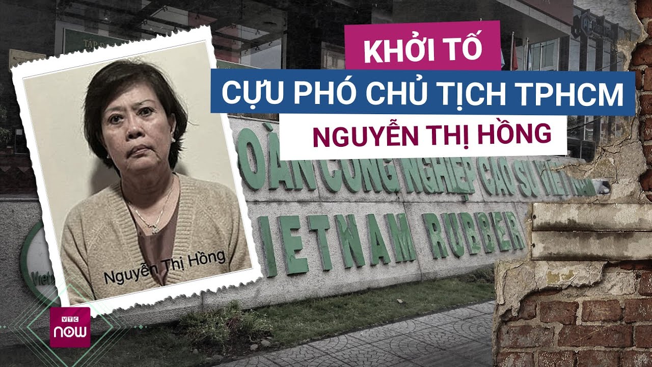 Nóng: Khởi tố cựu Phó Chủ tịch TPHCM Nguyễn Thị Hồng | VTC Now