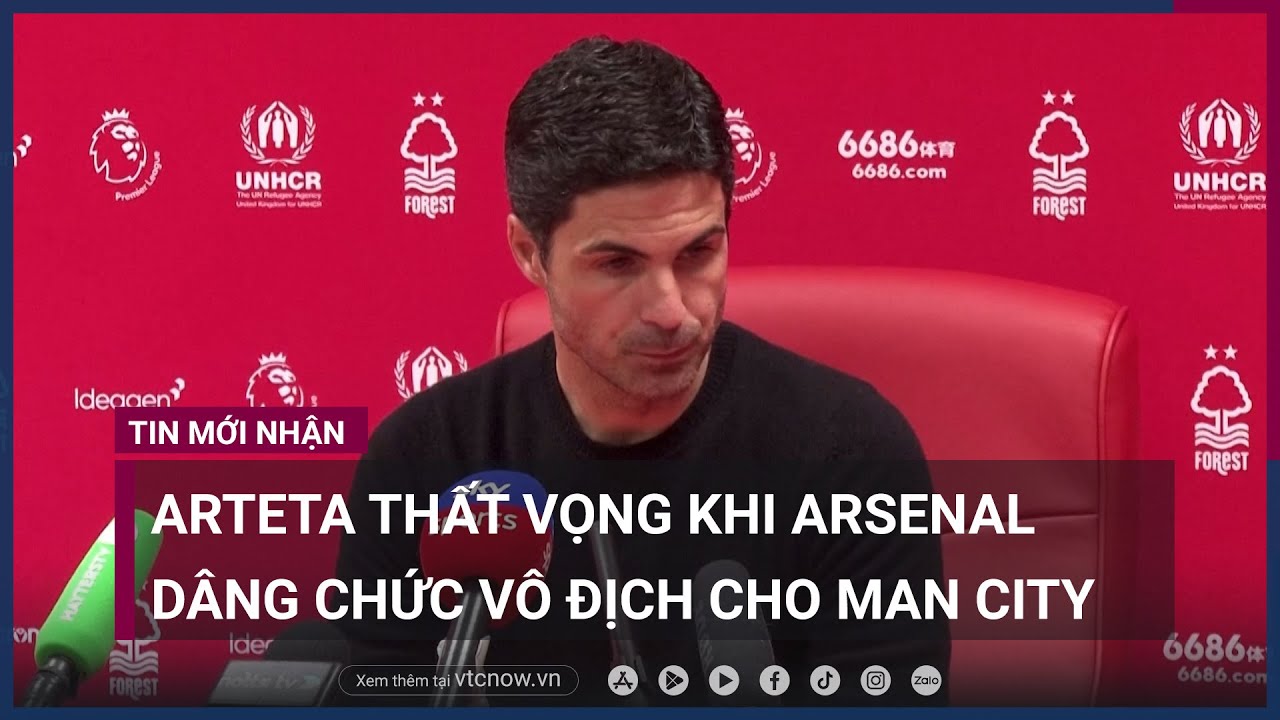 Arteta thất vọng khi Arsenal dâng chức vô địch cho Man City | VTC Now