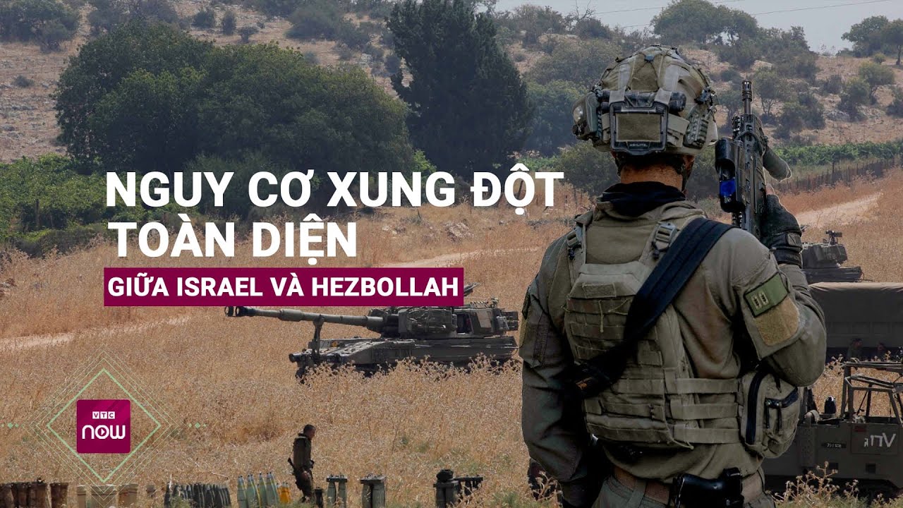 Israel - Hezbollah tiến gần tới bờ vực xung đột toàn diện, quan chức Washington lo ngại | VTC Now