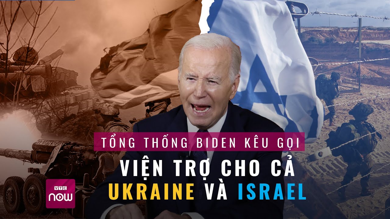 Tổng thống Joe Biden: Viện trợ cho cả Ukraine và Israel là "khoản đầu tư thông minh" | VTC Now