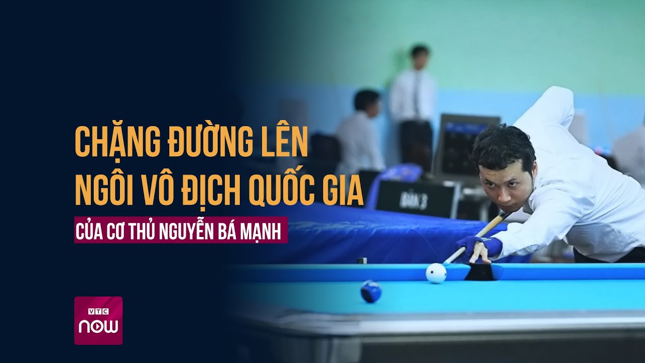 Giải Billiards & Snooker Quốc gia: Gay cấn cuộc đua đến ngôi vô địch của Nguyễn Bá Mạnh | VTC Now