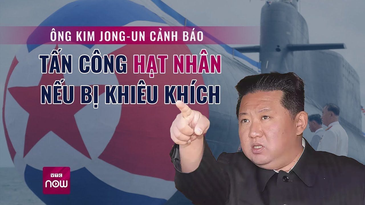 Thế giới toàn cảnh: Ông Kim Jong-un cảnh báo tấn công hạt nhân nếu bị khiêu khích | VTC Now