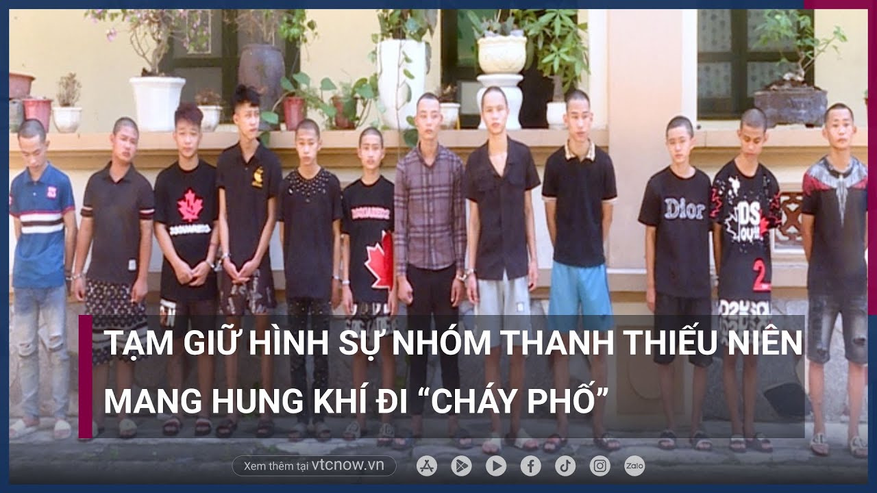 Nhóm thanh thiếu niên mang hung khí đi "cháy phố" bị tạm giữ hình sự |VTC Now