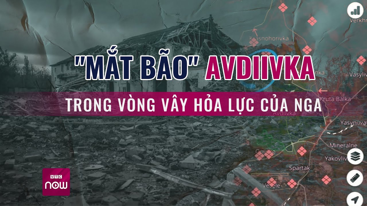 Nga siết vòng vây ở "mắt bão" Avdiivka, khóa chặt 20.000 lính Ukraine trong hỏa lực mạnh | VTC Now