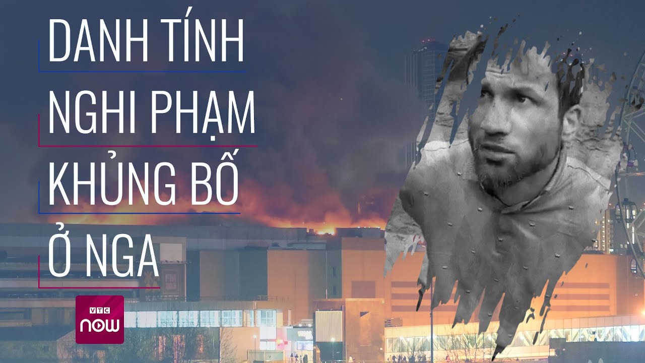 Nghi phạm khủng bố khai nhận được số tiền rất lớn để thực hiện cuộc tấn công ở Nga | VTC Now