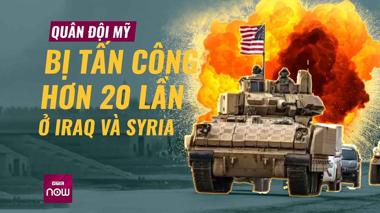 Quân đội Mỹ bị tấn công hơn 20 lần ở Iraq và Syria, xung đột Trung Đông lan rộng đỉnh điểm | VTC Now