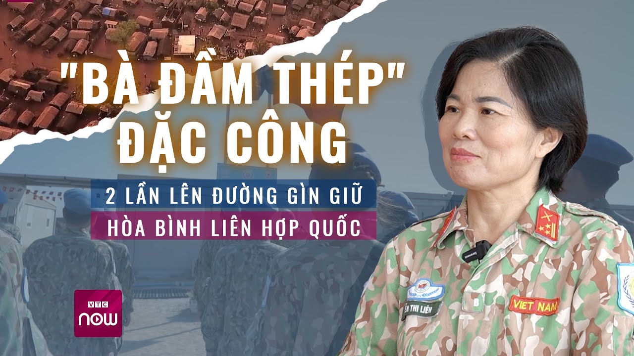 "Bà đầm thép" đặc công: Chúng tôi bị kề dao vào cổ và lá cờ đỏ sao vàng thành bùa hộ mệnh | VTC Now