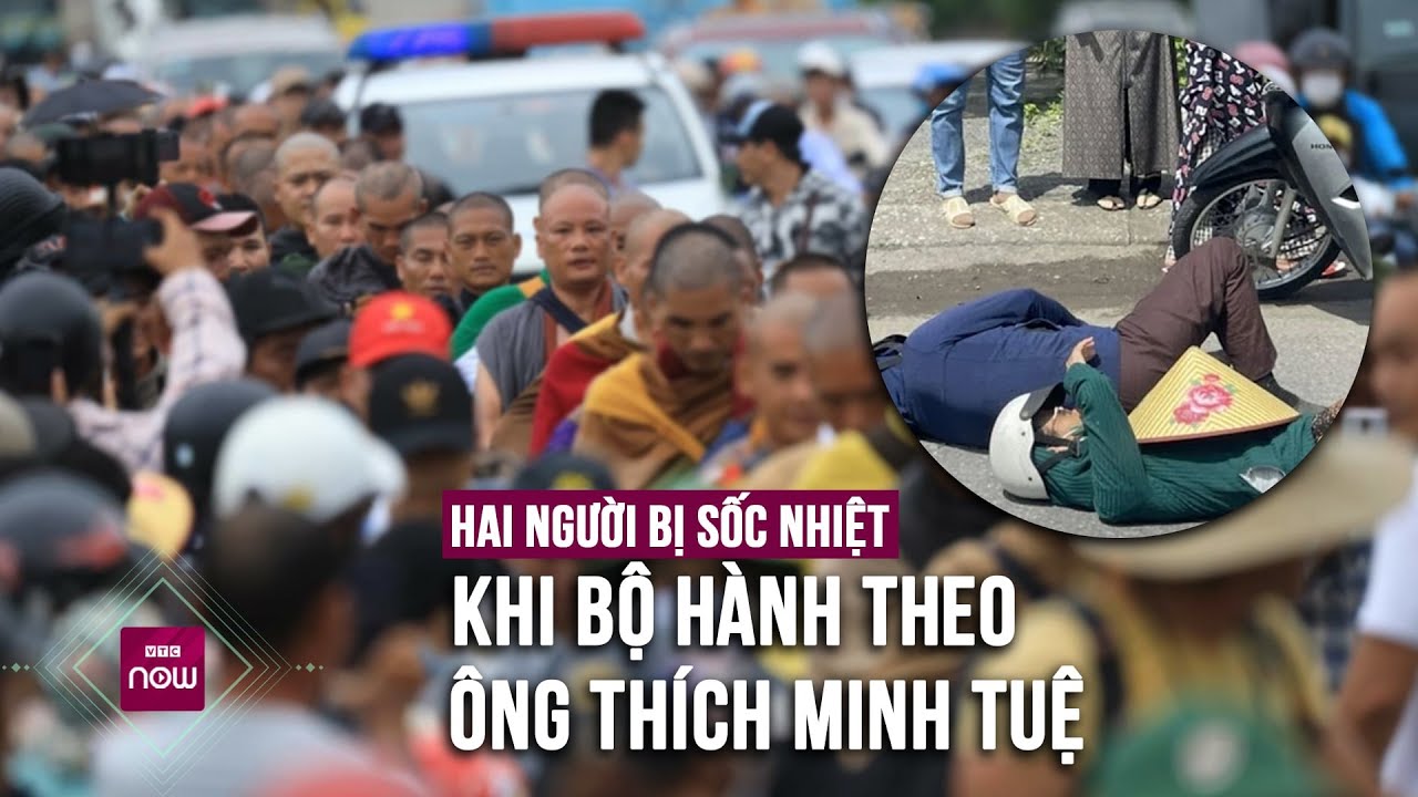 Hai phụ nữ sốc nhiệt, "ngất lả" trên đường khi bộ hành theo ông Thích Minh Tuệ | VTC Now