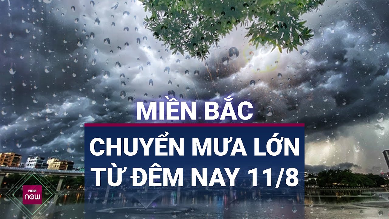 Mưa lớn dồn dập từ tuần sau, 15 tỉnh miền Bắc có nguy cơ cao bị lũ quét, sạt lở đất | VTC Now