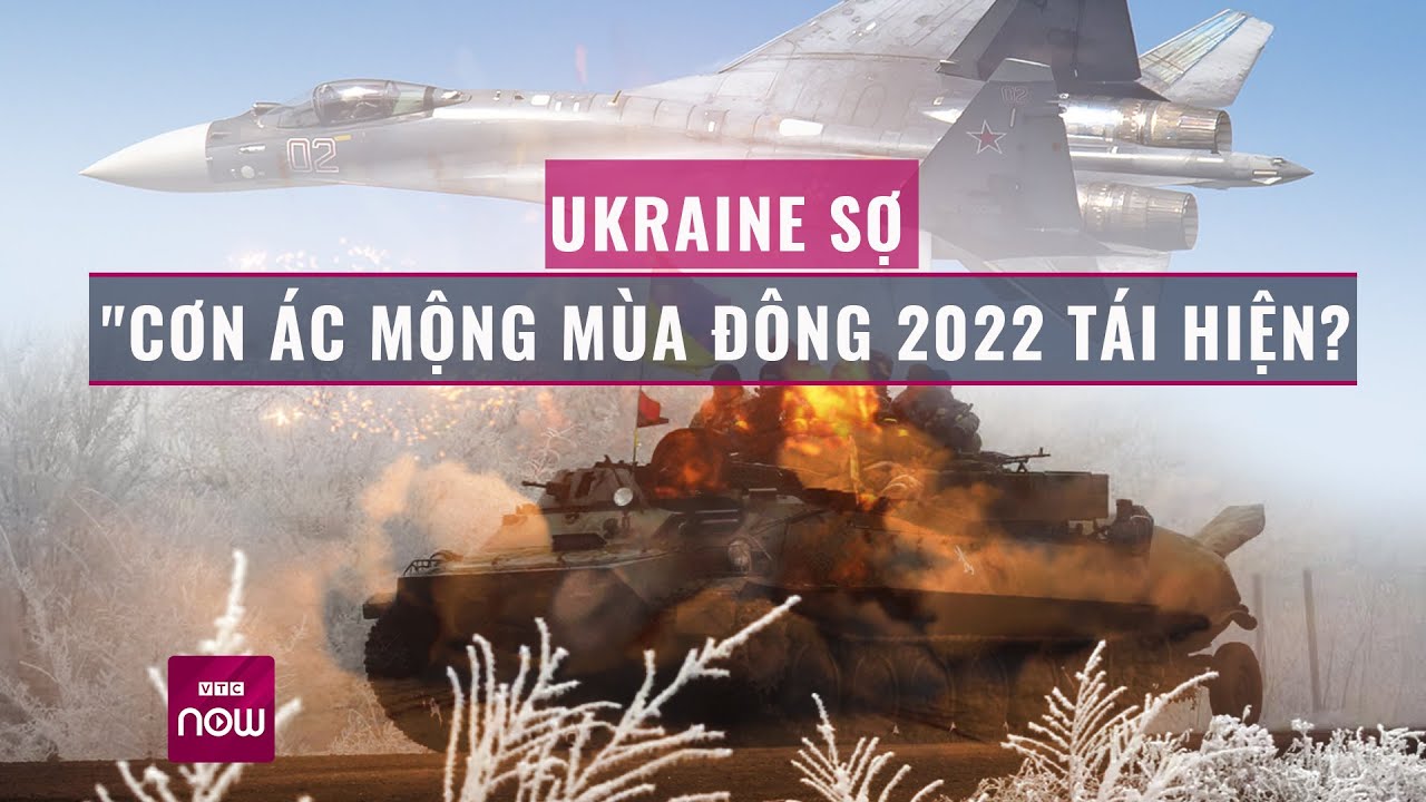 Nga bất ngờ chuyển sang tấn công dữ dội, Ukraine e sợ "cơn ác mộng" mùa Đông 2022 tái hiện | VTC Now