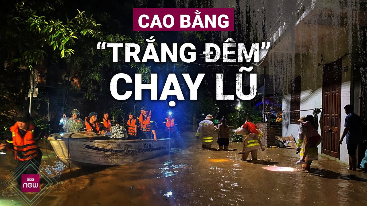 Nước lũ dâng lên khẩn cấp, người dân Cao Bằng "trắng đêm" chạy lụt | VTC Now