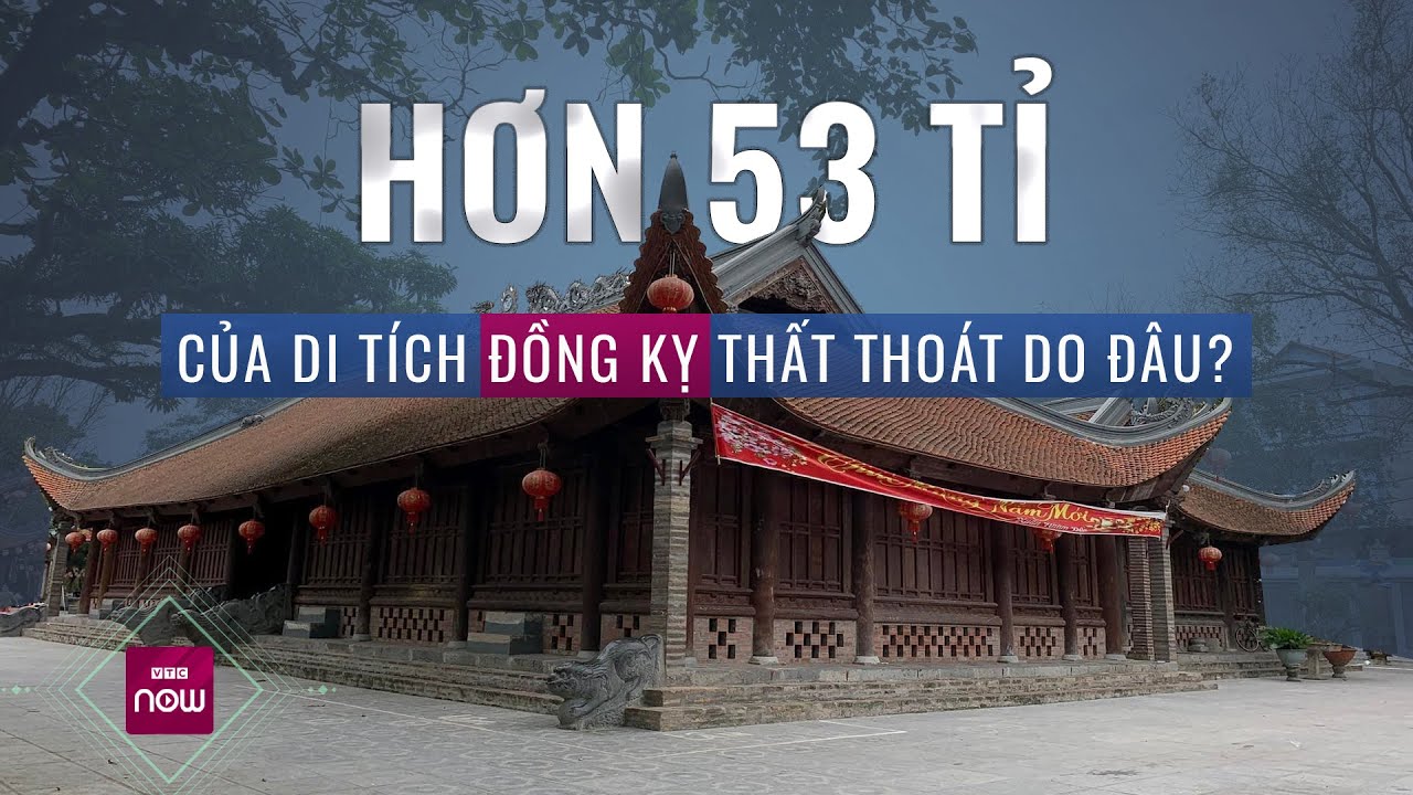 Hơn 53 tỉ đồng của di tích thất thoát, dân làng Đồng Kỵ truy tìm lý do  | VTC Now