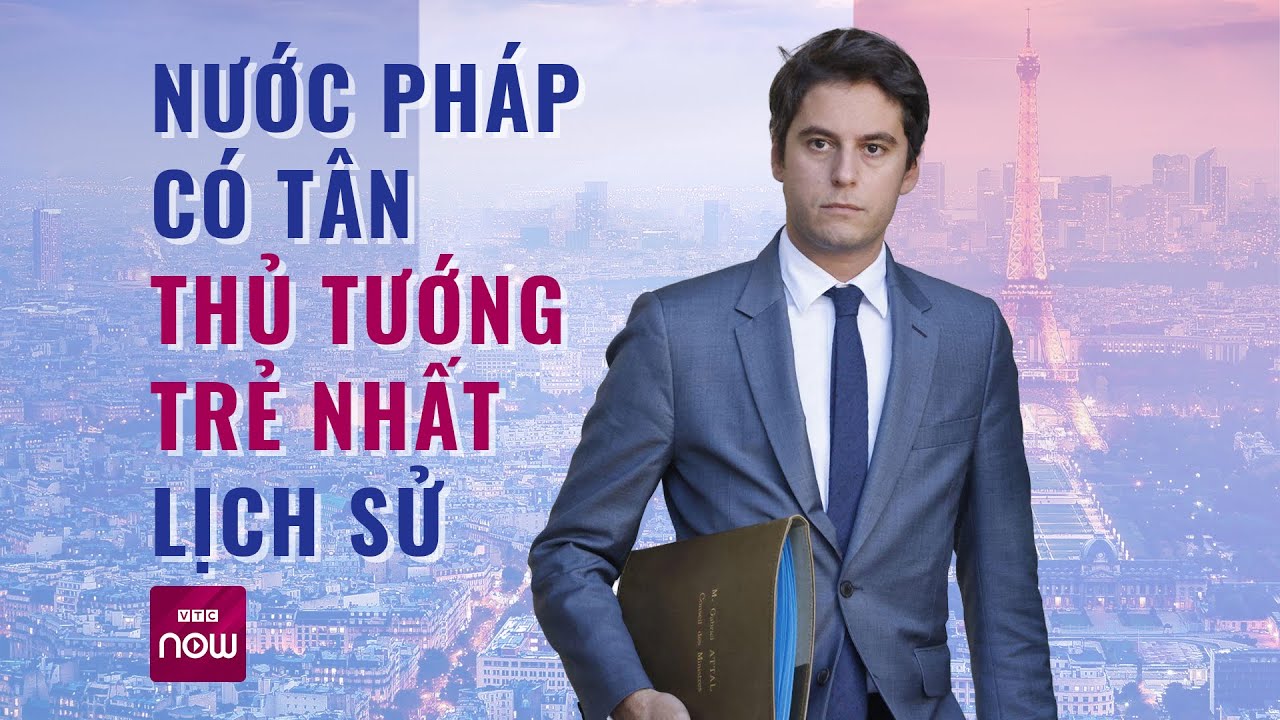 Nước Pháp có tân Thủ tướng trẻ nhất lịch sử, công khai là người đồng tính | VTC Now