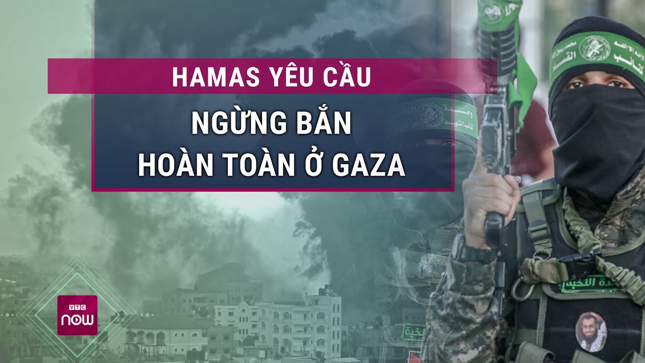 Toàn cảnh thế giới: Hamas yêu cầu ngừng bắn hoàn toàn ở Gaza | VTC Now