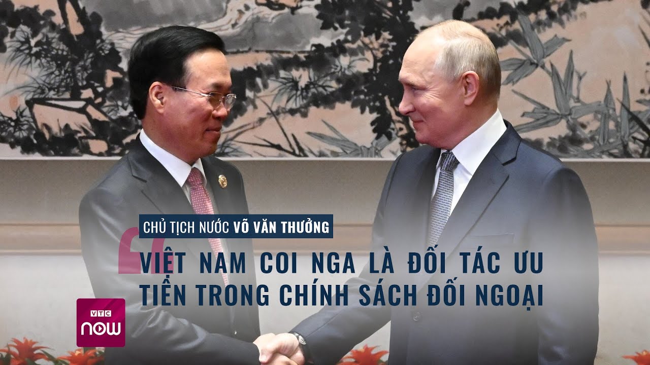 Chủ tịch nước Võ Văn Thưởng thảo luận với Tổng thống Putin về quan hệ hợp tác Việt - Nga | VTC Now