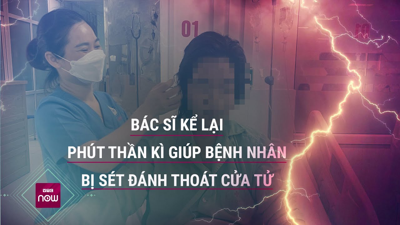 Bệnh nhân nữ bị sét đánh "cận kề cửa tử" hồi sinh thần kỳ nhờ phương pháp hạ thân nhiệt | VTC Now