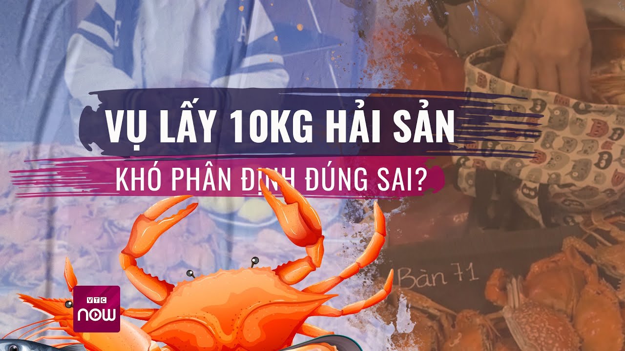 Toàn cảnh vụ ăn buffet còn "đút túi" 10kg hải sản mang về: Xử phạt khách thế nào cho đúng? | VTC Now