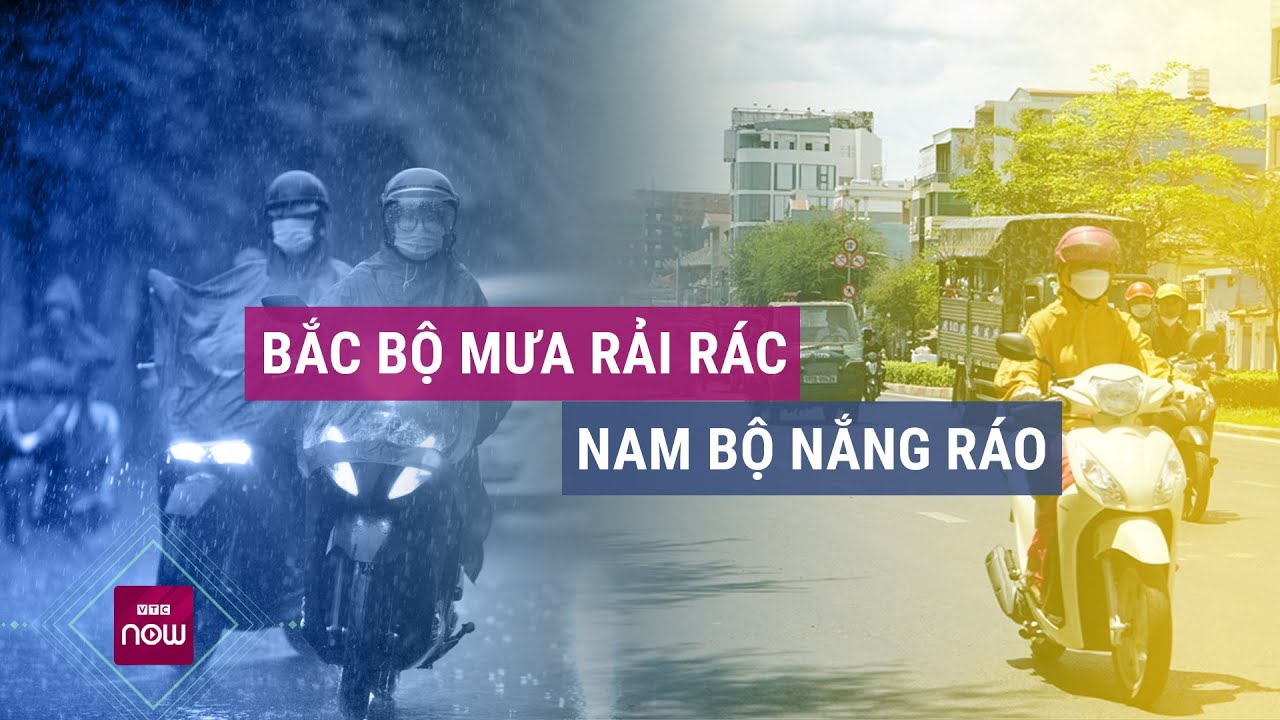 Bắc Bộ mưa rải rác, có nơi mưa to, Nam Bộ giảm mưa, nắng ráo | VTC Now