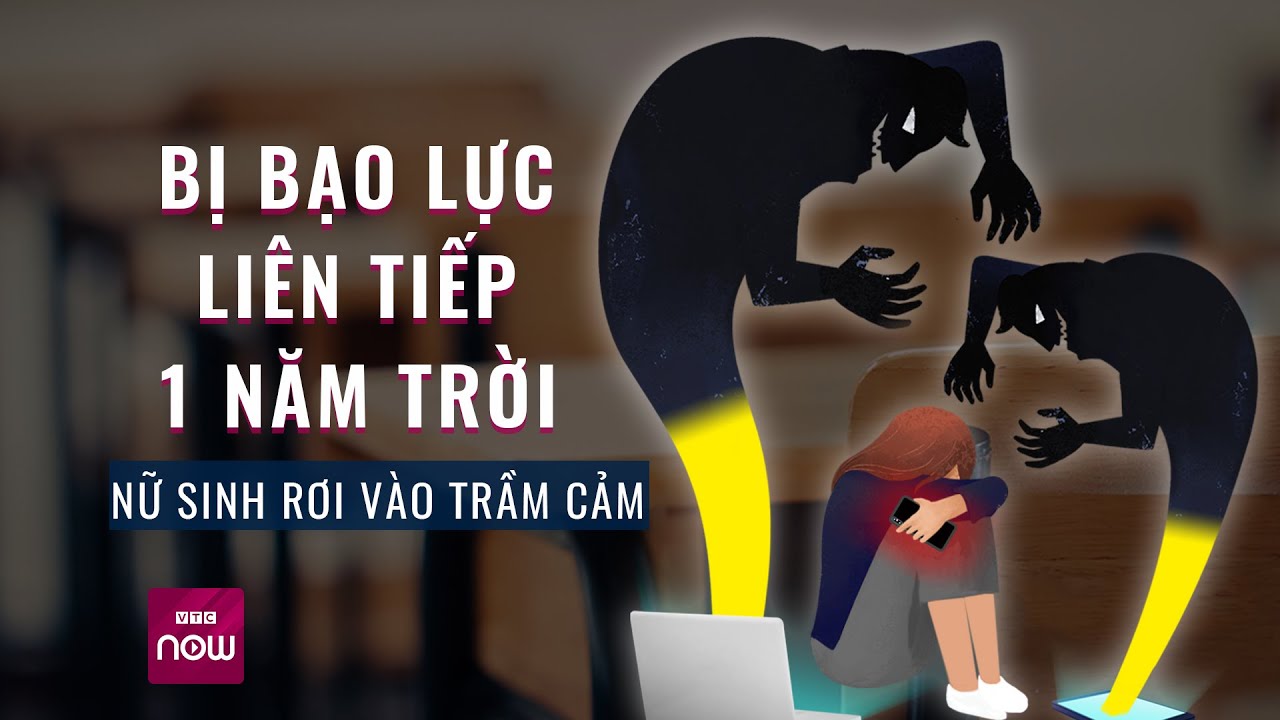 Nhức nhối nạn bạo lực học đường: Bị bạo lực suốt 1 năm trời, nữ sinh rơi vào trầm cảm | VTC Now