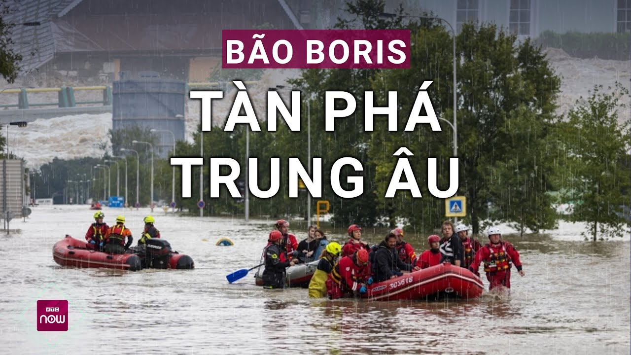 Bão Boris quét qua Trung Âu, gây lũ lụt lịch sử khiến ít nhất 22 người thiệt mạng | VTC Now