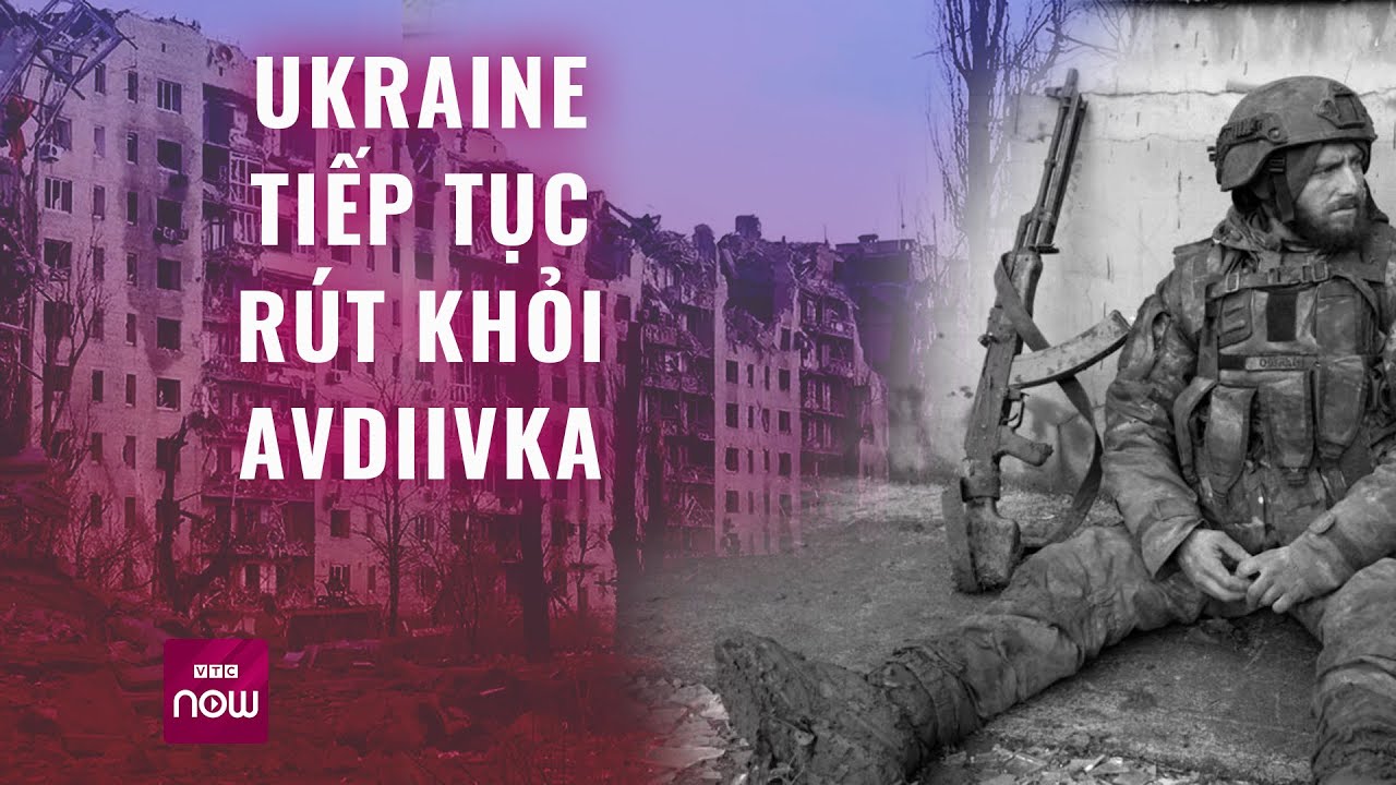 Ukraine: Avdiivka sụp đổ, lính Kiev ở Lastochkyne bỏ chạy trước nguy cơ bị bao vây | VTC Now