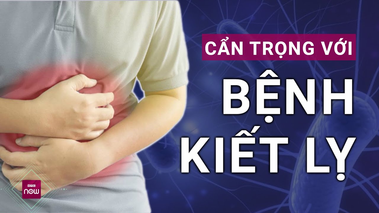 Xem thường sự nguy hiểm của bệnh kiết lỵ: Hậu quả khôn lường | VTC Now