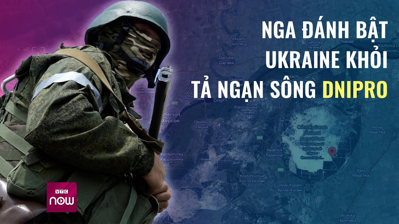 Thế giới toàn cảnh: Nga đánh bật Ukraine, tuyên bố kiểm soát đầu cầu ở bờ Đông sông Dnipro | VTC Now