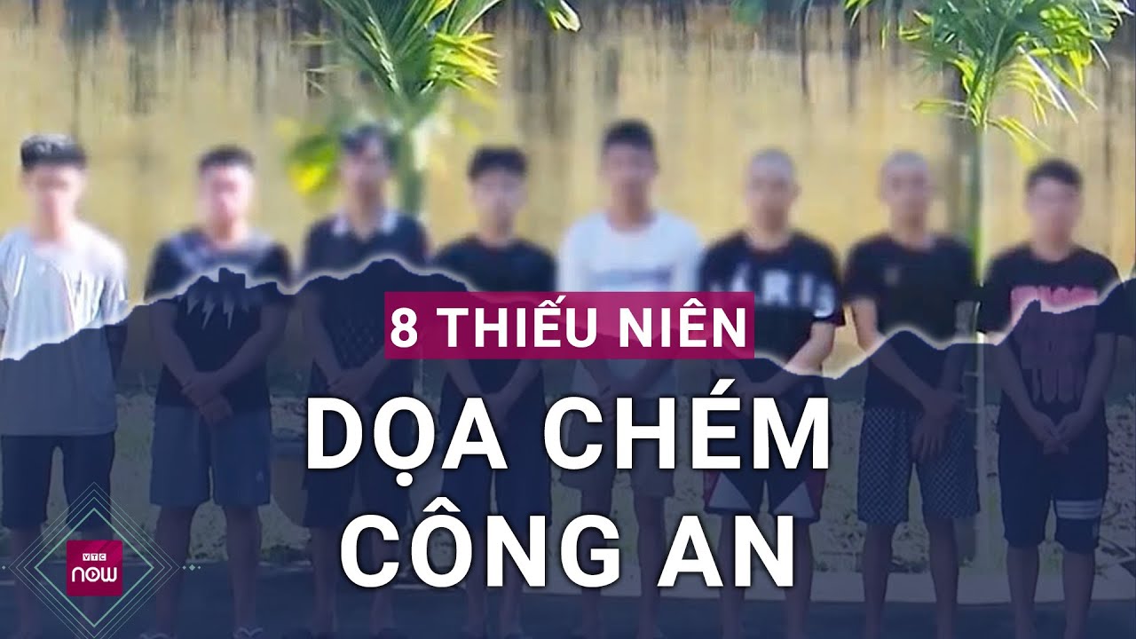 Nóng: Nghẹt thở truy bắt 8 thanh thiếu niên mang "hàng nóng" gây rối trật tự, dọa chém công an