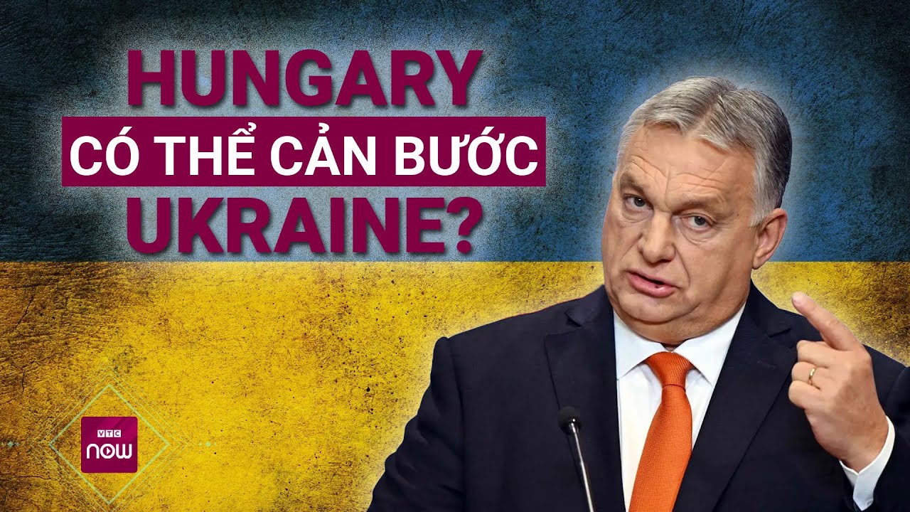 Hungary chủ trì Hội đồng châu Âu, liệu có dập tắt hi vọng của Ukraine? | VTC Now