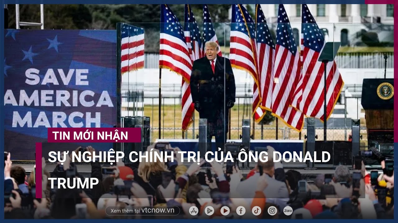 Sự nghiệp chính trị nhiều sóng gió của cựu Tổng thống Donald Trump | VTC Now