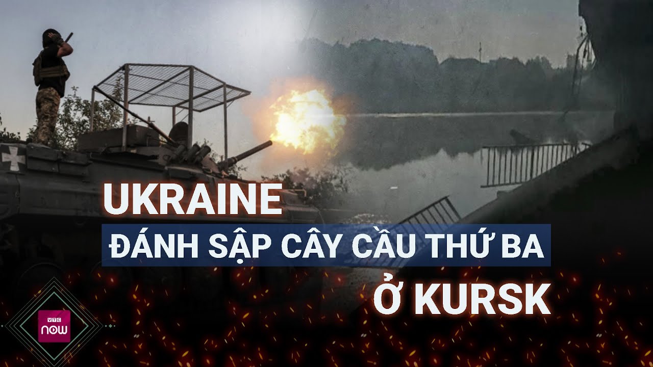 Giao tranh ác liệt, Ukraine đánh sập cây cầu thứ ba ở Kursk, chia cắt lực lượng Nga | VTC Now