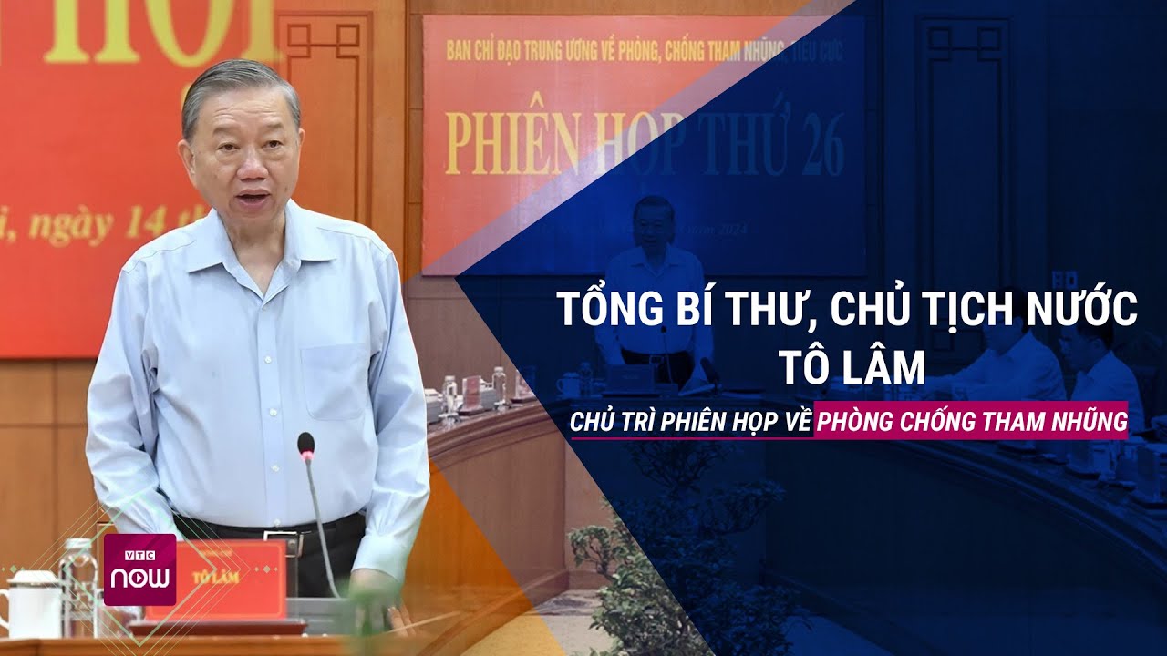 Tổng Bí thư, Chủ tịch nước Tô Lâm chủ trì phiên họp về phòng chống tham nhũng | VTC Now