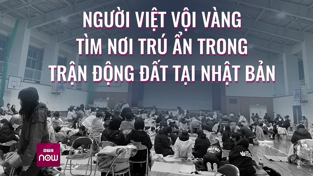 Nhật Bản: Người Việt vội vã tìm nơi trú ẩn trong động đất kinh hoàng | Tin nóng trong ngày | VTC Now