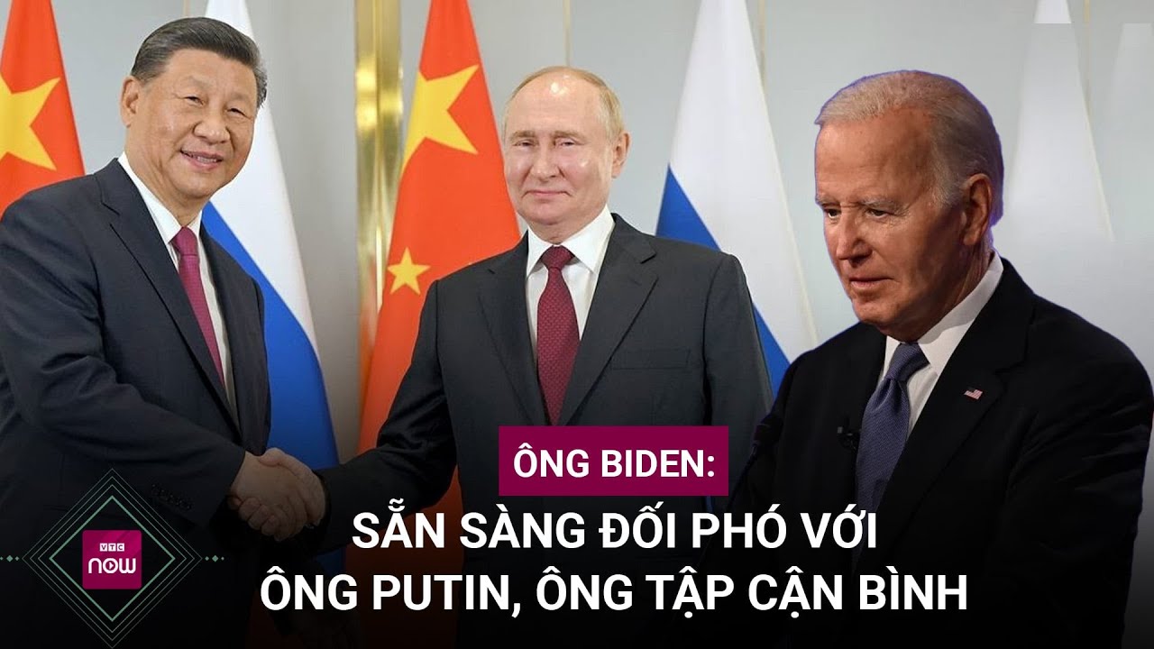 Tổng thống Biden tuyên bố sẵn sàng đối phó trực tiếp với ông Putin và ông Tập Cận Bình | VTC Now