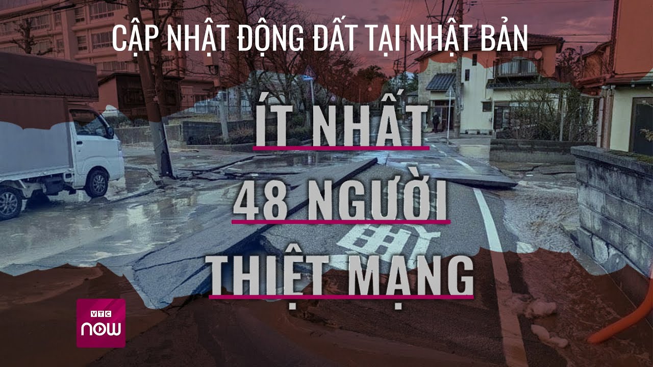 Cập nhật động đất tại Nhật Bản: Ít nhất 48 người thiệt mạng, 14 người bị thương | VTC Now