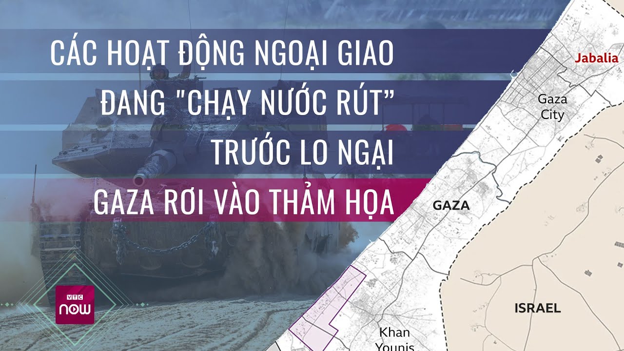 Các hoạt động ngoại giao đang "chạy nước rút” trước lo ngại Gaza rơi vào thảm họa | VTC Now