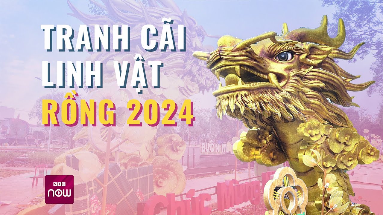 Rồng quay đầu, rồng ... long đầu và màn "long đấu" linh vật xuân Giáp Thìn 2024 | VTC Now