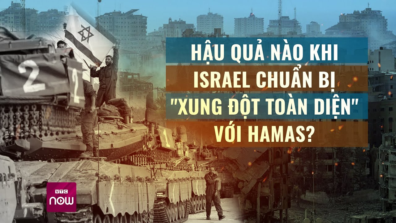 Israel sẵn sàng "xung đột toàn diện" với Hamas, người dân Dải Gaza sẽ "về đâu"? | VTC Now