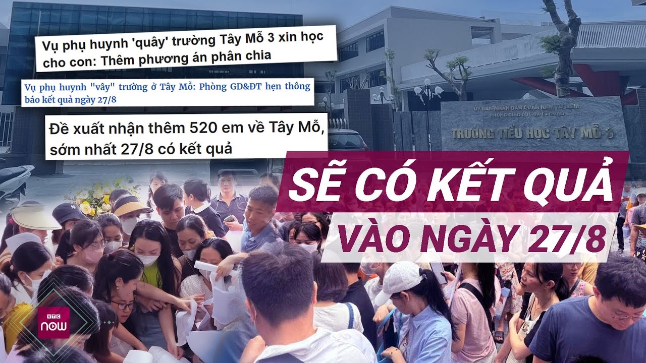 Vụ phụ huynh "vây" trường ở Hà Nội: Ngày 27/8 sẽ có câu trả lời chính thức | VTC Now