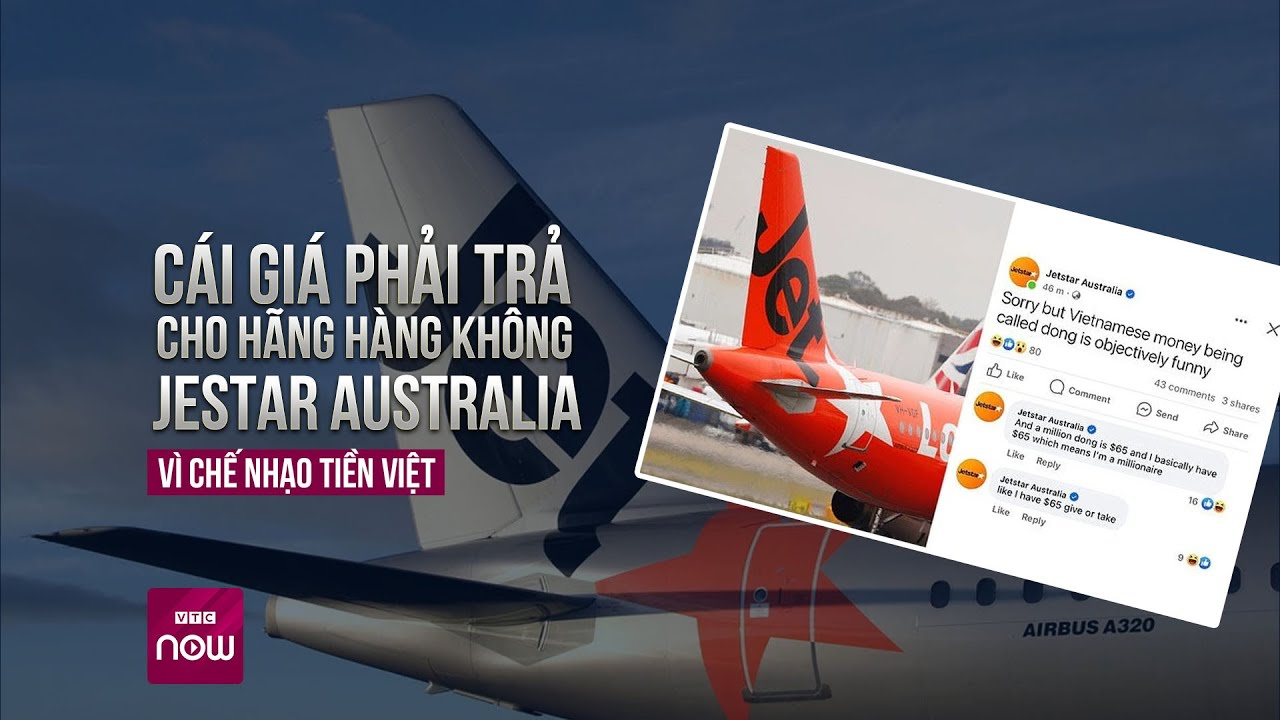 Cái giá phải trả cho hãng hàng không Jestar Australia vì chế nhạo tiền Việt | Tin nóng | VTC Now