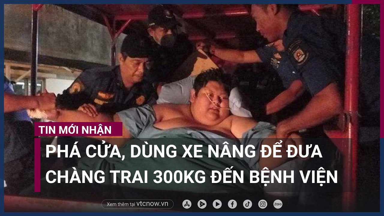 Phá cửa, dùng xe nâng để đưa chàng trai 300kg đến bệnh viện | VTC Now