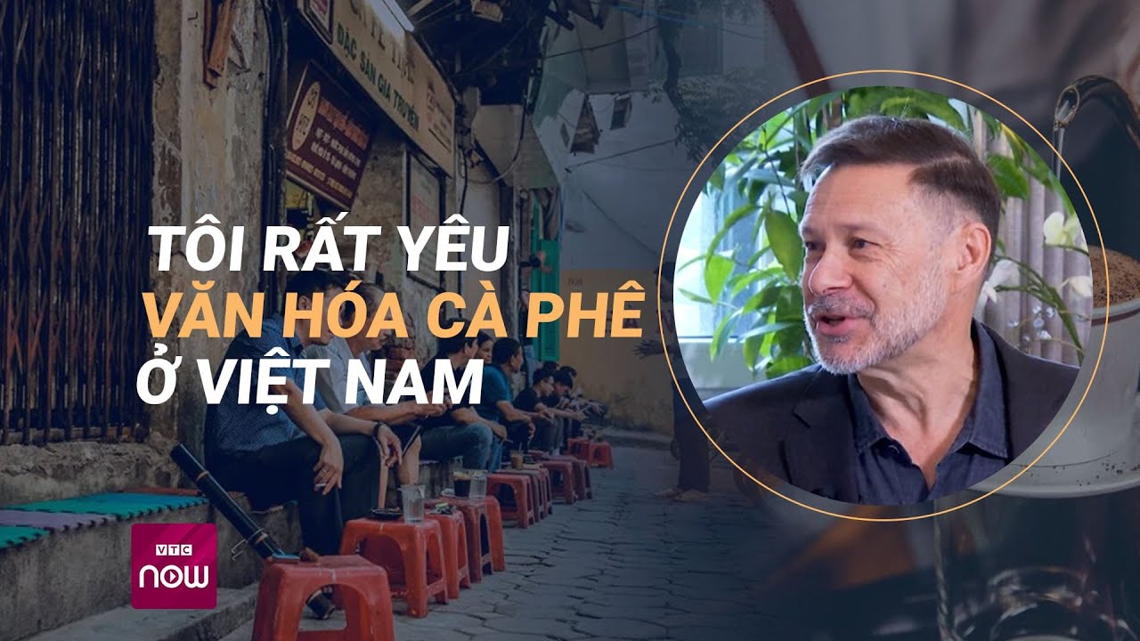 Đại sứ Australia: Tôi rất yêu văn hóa cà phê ở Việt Nam | VTC Now