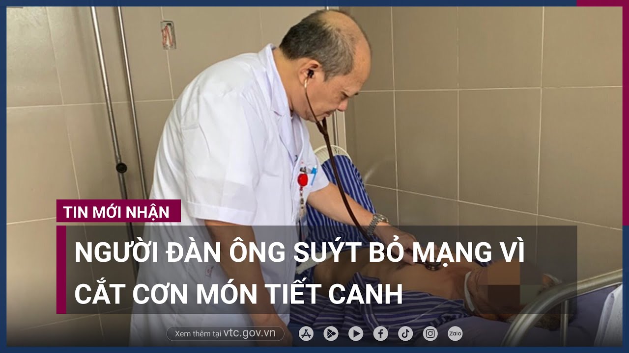 Người đàn ông suýt bỏ mạng vì cắt cơn món tiết canh | VTC Now