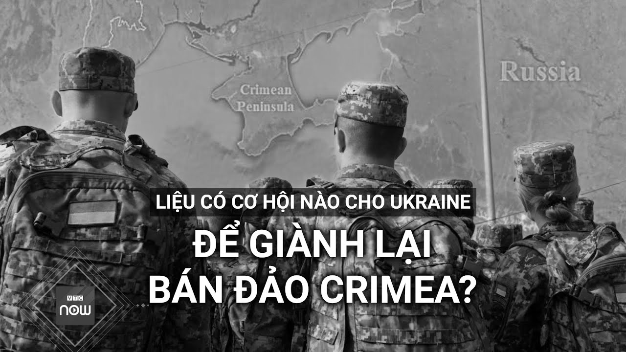 Liệu có cơ hội nào cho Ukraine để giành lại bán đảo Crimea? | VTC Now