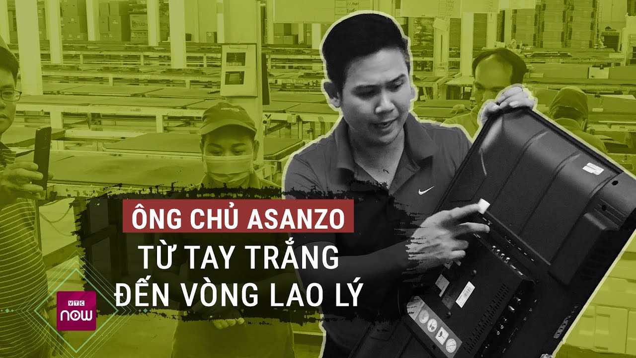 Hành trình từ tay trắng khởi nghiệp đến khi vướng lao lý của ông chủ Asanzo Phạm Văn Tam | VTC Now