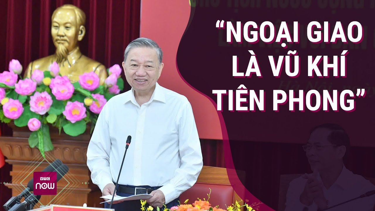 Tổng Bí thư Chủ tịch nước Tô Lâm: "Ngoại giao là vũ khí tiên phong" | VTC Now